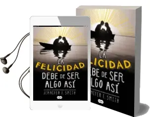 Descargar AudioLibro La Felicidad Debe de ser Algo asi de Jennifer Smith año 2014