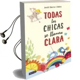 Descargar AudioLibro Todas las Chicas se Llaman Clara de Jordi Sierra I Fabra año 2015