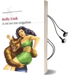 Descargar AudioLibro A mi no me Engañas de Kelly Link año 2015