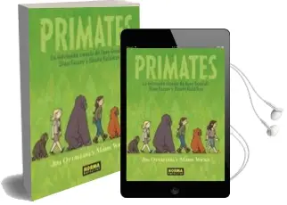 Descargar AudioLibro Primates: La Intrepida Ciencia de Jane Goodall, Dian Fossey y Birute Galdikas de Jim Ottaviani; Maris Wicks año 2015