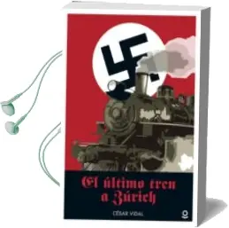Descargar AudioLibro El Último Tren a Zúrich de Cesar Vidal año 2016
