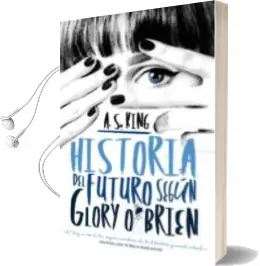 Descargar AudioLibro Historia del Futuro Según Glory o Brien de A.S. King año 2016