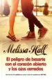 AudioLibro El Peligro de Besarte con el Corazon Abierto y los Ojos Cerrados de Melissa Hall