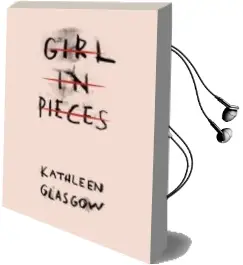 Descargar AudioLibro Girl in Pieces de Kathleen Glasgow año 2016