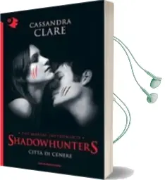 Descargar AudioLibro Citta di Cenere. Shadowhunters 2 de Cassandra Clare año 2016
