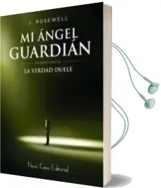 Descargar AudioLibro La Verdad Duele (Primera Parte mi Angel Guardian) de J. Rosewell año 2016