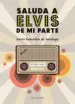 AudioLibro Saluda a Elvis de mi Parte de Sonia Saavedra De Santiago