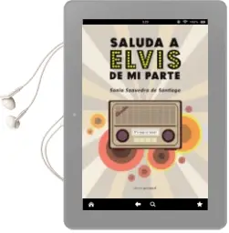 Descargar AudioLibro Saluda a Elvis de mi Parte de Sonia Saavedra De Santiago año 2016