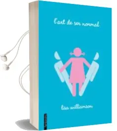 Descargar AudioLibro L art de ser Normal de Lisa Williamson año 2016