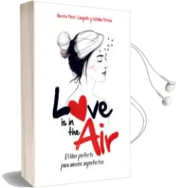 Descargar AudioLibro Love is in the Air: El Libro Perfecto para Amores Imperfectos de Vanesa Perez Sauquillo año 2016