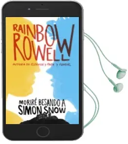 Descargar AudioLibro Morire Besando a Simon Snow de Rainbow Rowell año 2016
