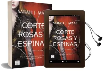 Descargar AudioLibro Una Corte de Rosas y Espinas de Sarah J. Maas año 2016