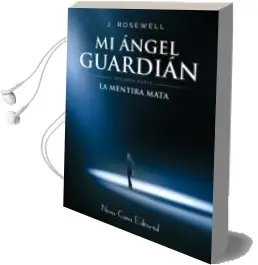 Descargar AudioLibro La Mentira Mata (Segunda Parte mi Angel Guardian de J. Rosewell año 2016
