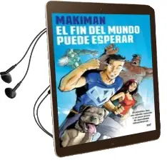 Descargar AudioLibro El fin del Mundo Puede Esperar de Makiman año 2017