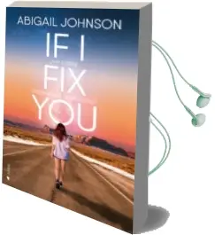 Descargar AudioLibro If i fix You: ¿Hay Cosas Destinadas a Estar Rotas? de Abigail Johnson año 2017