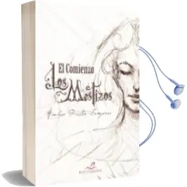 Descargar AudioLibro El Comienzo. los Mestizos de Ainhoa Pastor Sempere año 2017