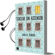 Descargar AudioLibro Tercero sin Ascensor de Lara A. Serodio año 2017