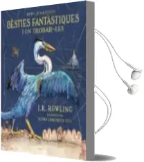 Descargar AudioLibro Bèsties Fantàstiques i on Trobar-Les (Edició Il·Lustrada) de J.K. Rowling año 2017