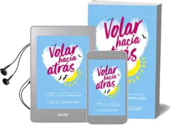 Descargar AudioLibro Volar Hacia Atras: El Amor es lo que Pasa Mientras Estas Preocupado por Otras Cosas de Carlie Sorosiak año 2017