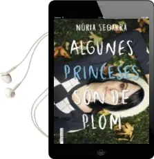 Descargar AudioLibro Algunes Princeses son de Plom de Nuria Segarra Rodriguez año 2017