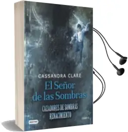Descargar AudioLibro El Señor de las Sombras: Cazadores de Sombras: Renacimiento - Libro 2 de Cassandra Clare año 2017