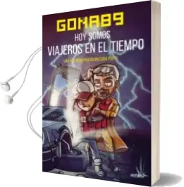 Descargar AudioLibro Hoy Somos Viajeros en el Tiempo de Gona89 año 2017
