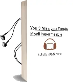 Descargar AudioLibro You 3. Miss you + Funda Móvil Impermeable de Estelle Maskame año 2017