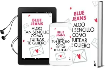Descargar AudioLibro Algo tan Sencillo Como Tuitear te Quiero de Blue Jeans año 2017