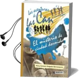 Descargar AudioLibro Las Aventuras de las can y sus Amigos: El Misterio de la Ciudad Dormida de Mary Carmen Delgado Barranquero año 2017