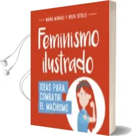 Descargar AudioLibro Feminismo Ilustrado: Ideas para Combatir el Machismo de Maria Murnau año 2017