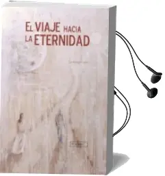 Descargar AudioLibro El Viaje Hacia la Eternidad de Santiago Garci año 2017
